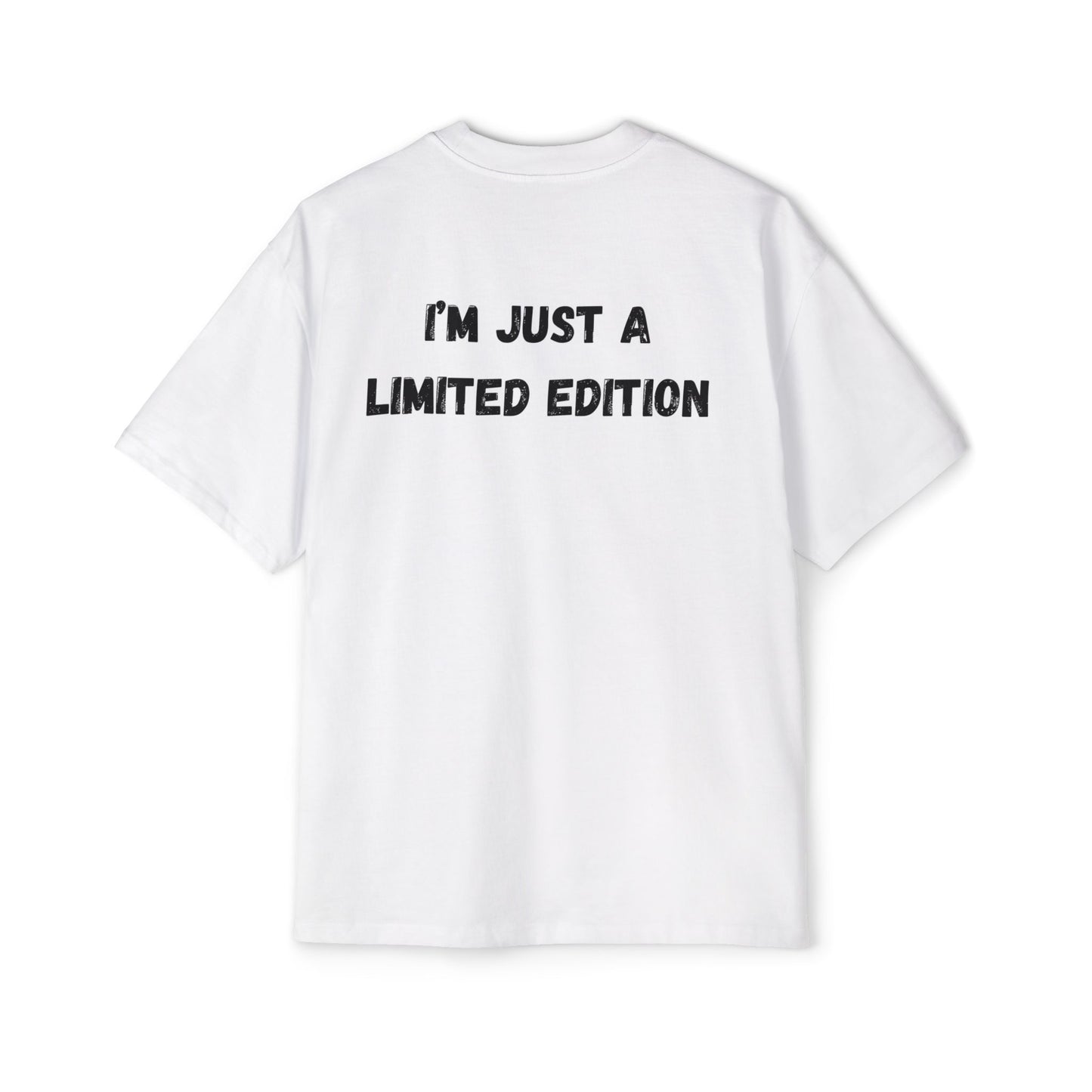 Im just a limited edition tee