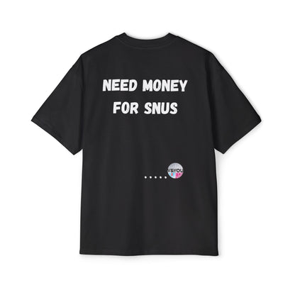 Need money for sn*s tee