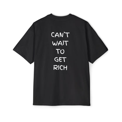 Cant wait to get rich tee