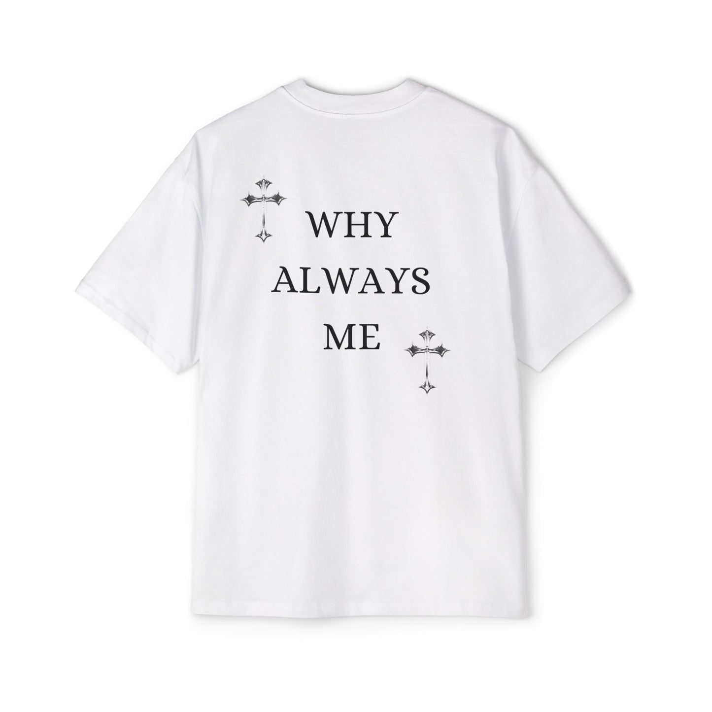 Why always me tee