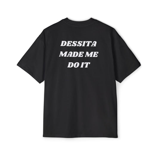 Dessita made me do it tee