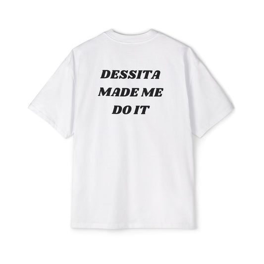 Dessita made me do it tee