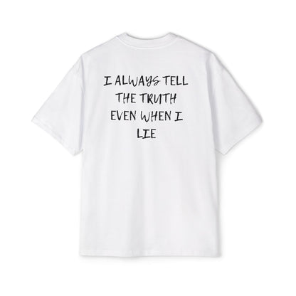 I always tell the truth even when i lie tee