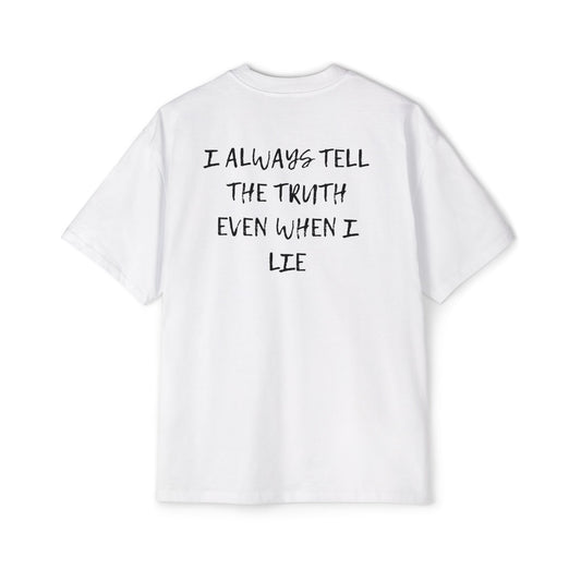 I always tell the truth even when i lie tee