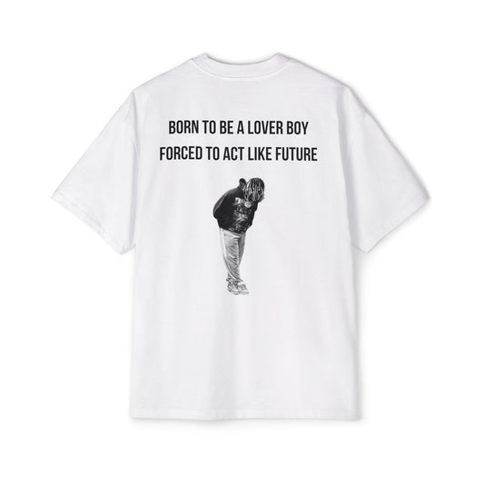 Born to be a lover forced to act like Future tee