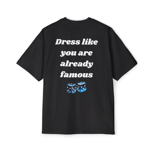 Dress like you are already famous tee