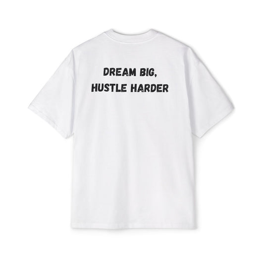 Dream big, hustle harder tee