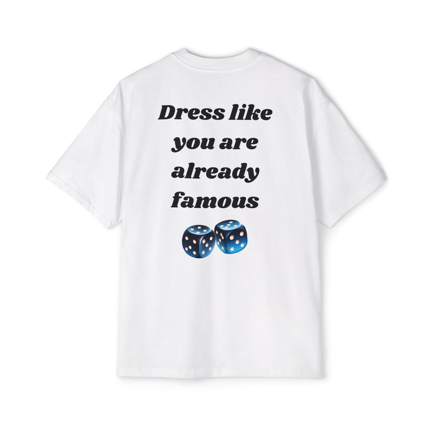 Dress like you are already famous tee