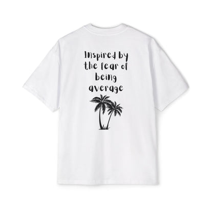 Inspired by the fear of being average tee