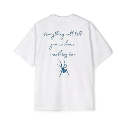 Everything will kill u so chose something fun tee