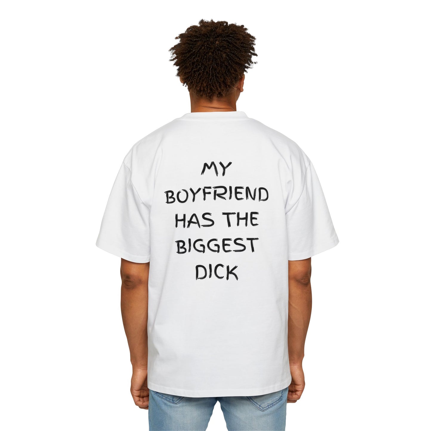 My BF got the biggest d**k tee