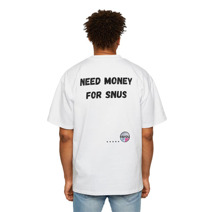 Need money for sn*s tee