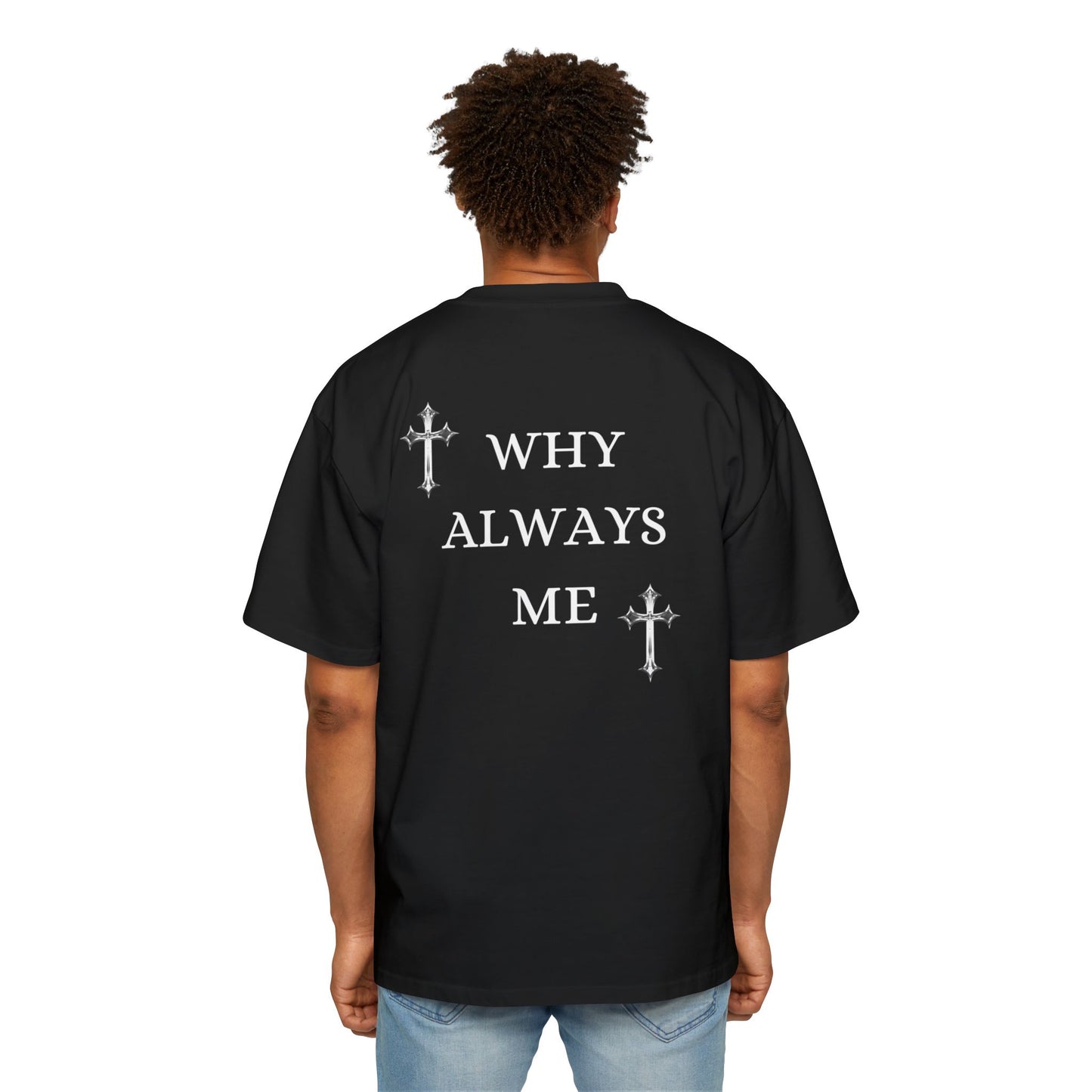 Why always me tee