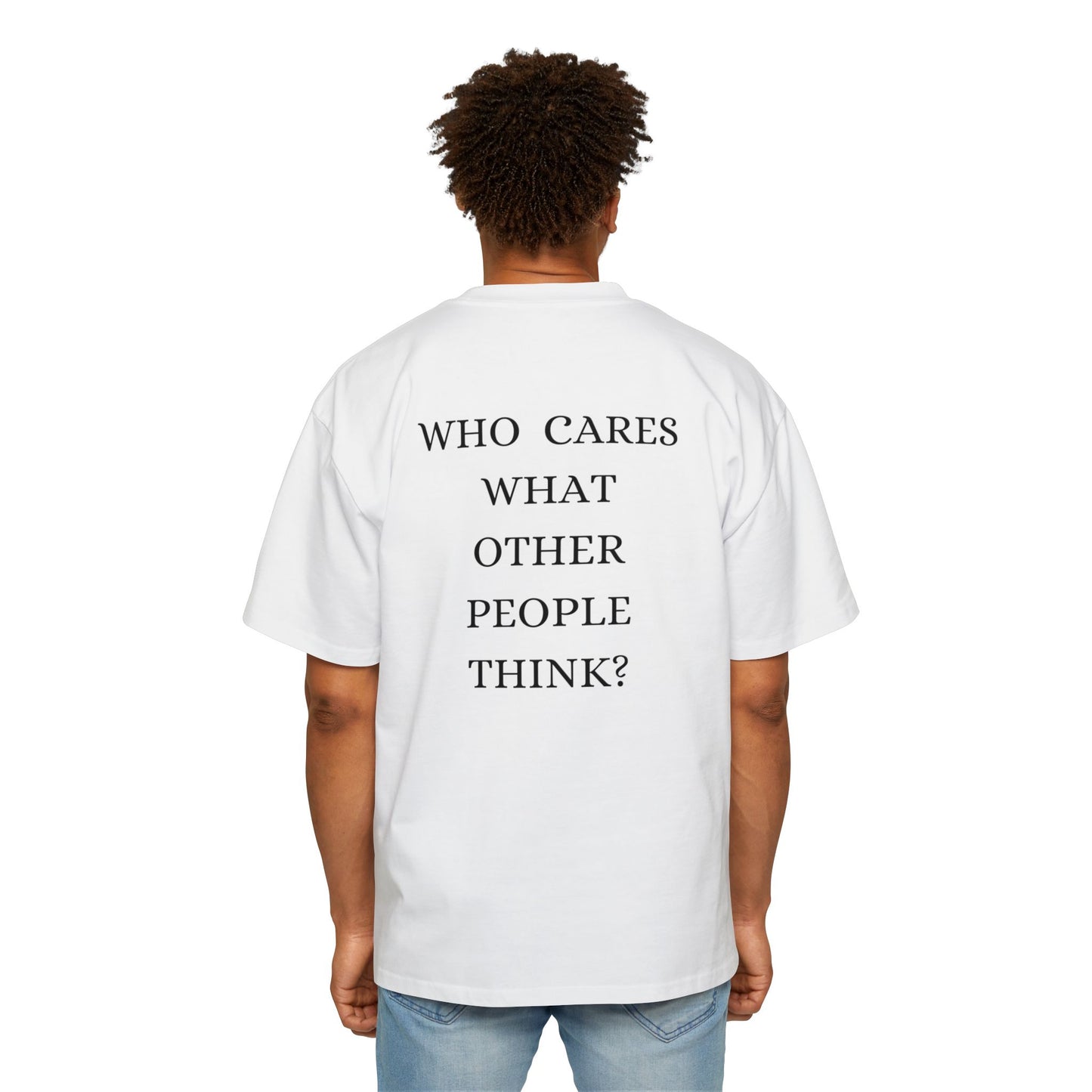 Who cares what others think tee