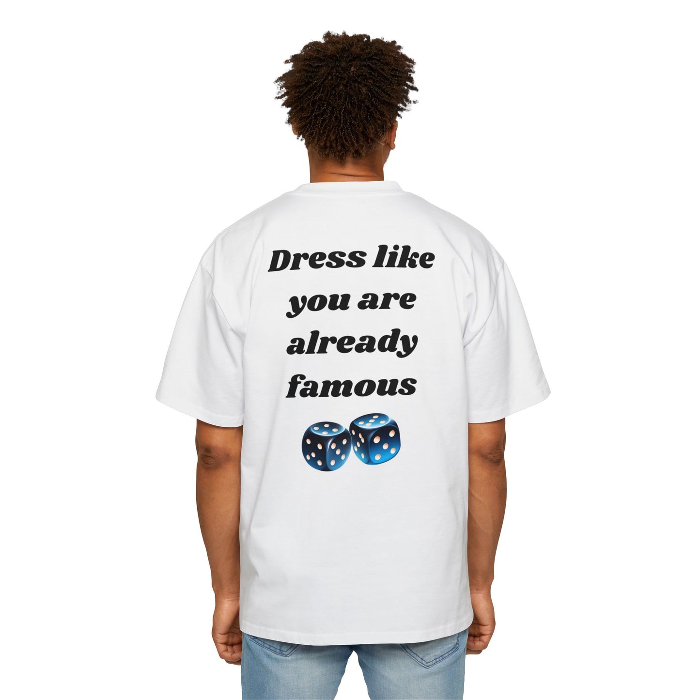 Dress like you are already famous tee