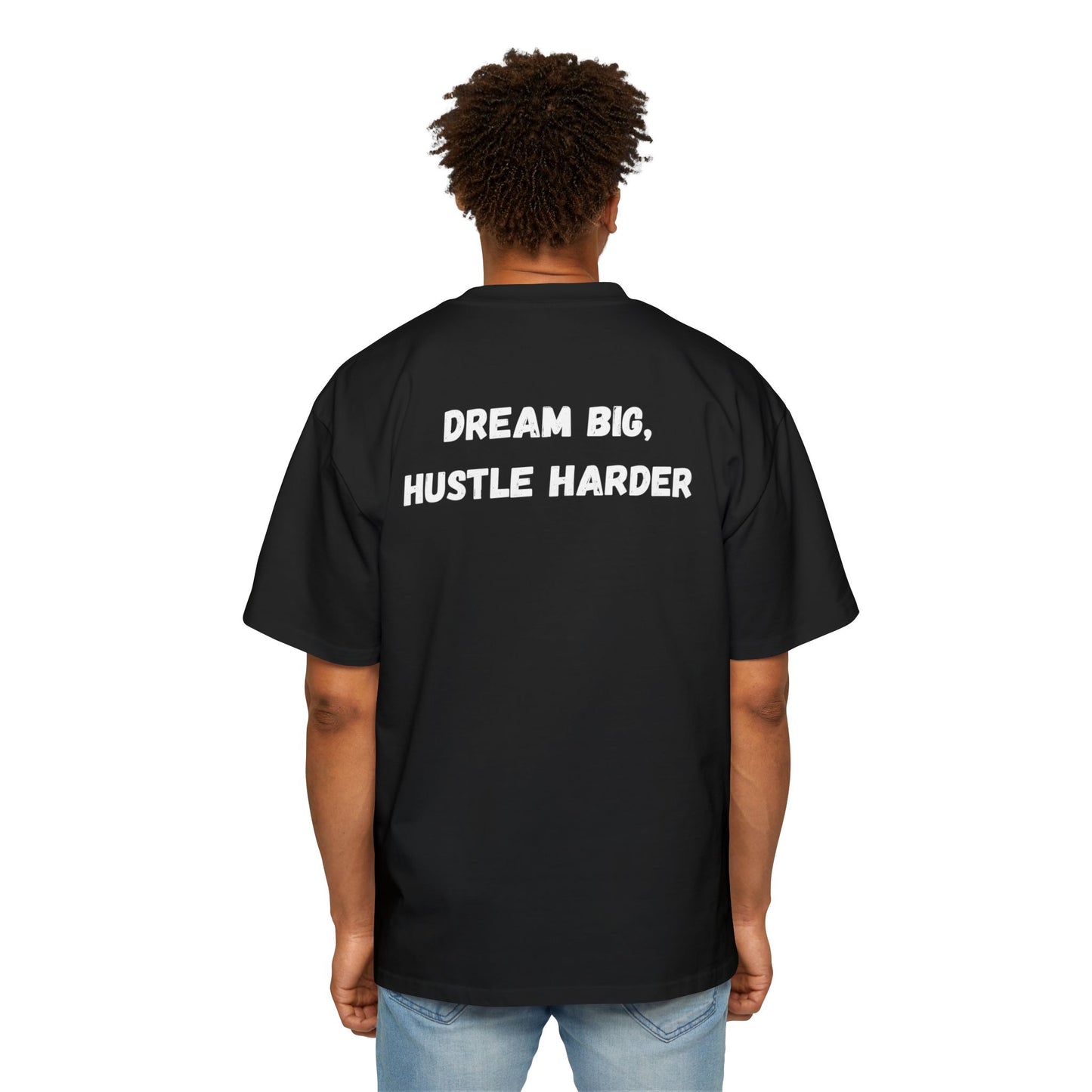 Dream big, hustle harder tee