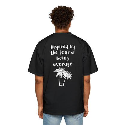 Inspired by the fear of being average tee